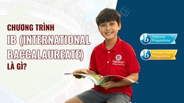 Tìm hiểu chương trình IB là gì?