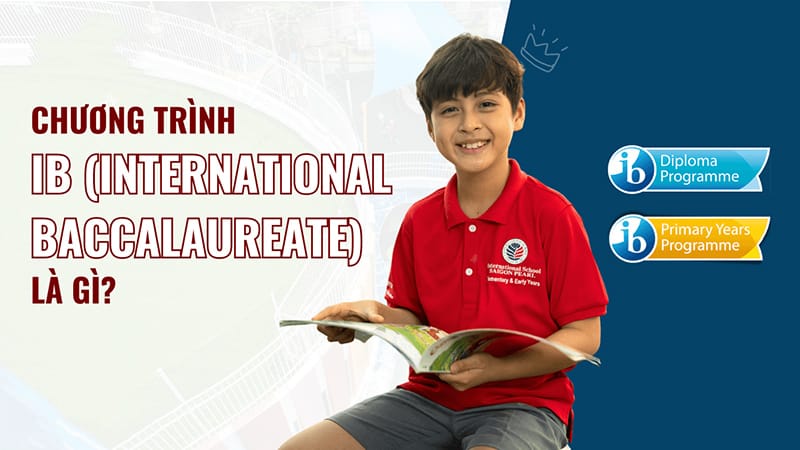 Tìm hiểu chương trình IB là gì?