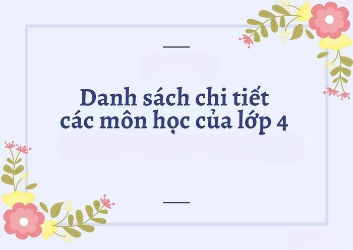 Lớp 4 học những môn gì theo chương trình mới?